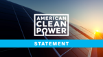 A row of solar panels illuminated by a rising sun, overlain with the American Clean Power logo and the word "Statement."