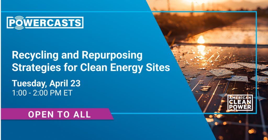 a graphic that reads Recycling and Repurposing Strategies for Clean Energy Sites Tuesday, April 23 | 1 – 2 PM ET open to all