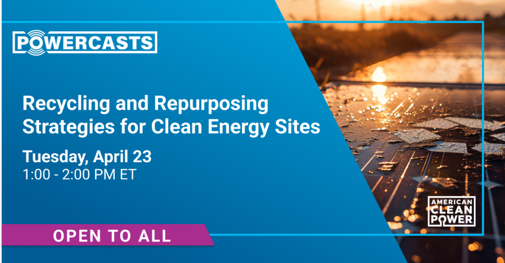 a graphic that reads Recycling and Repurposing Strategies for Clean Energy Sites Tuesday, April 23 | 1 – 2 PM ET open to all