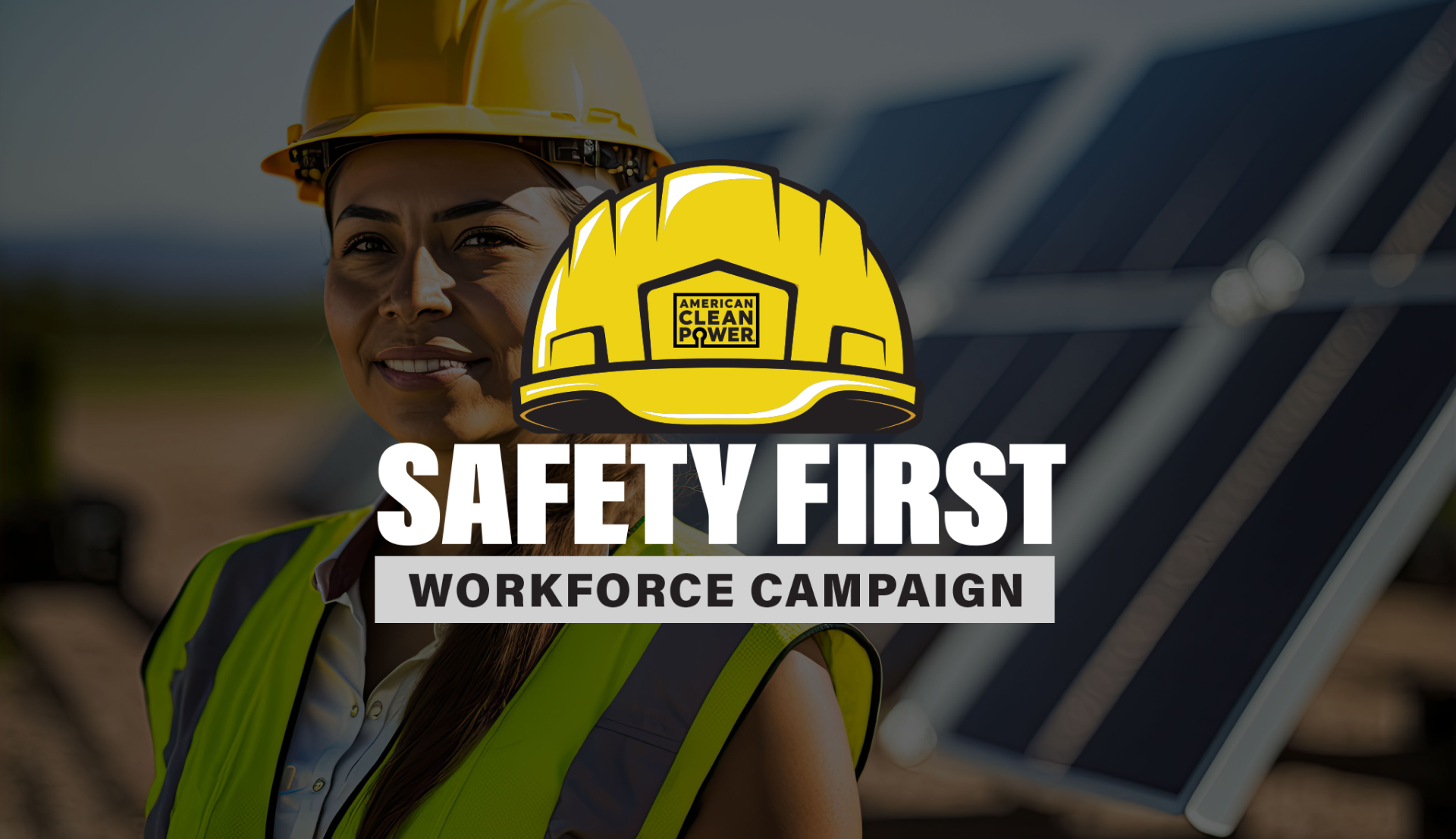 the safety first workforce campaign campaign logo superimposed over an image of a clean energy worker wearing safety gear smiling in front of a row of solar panels