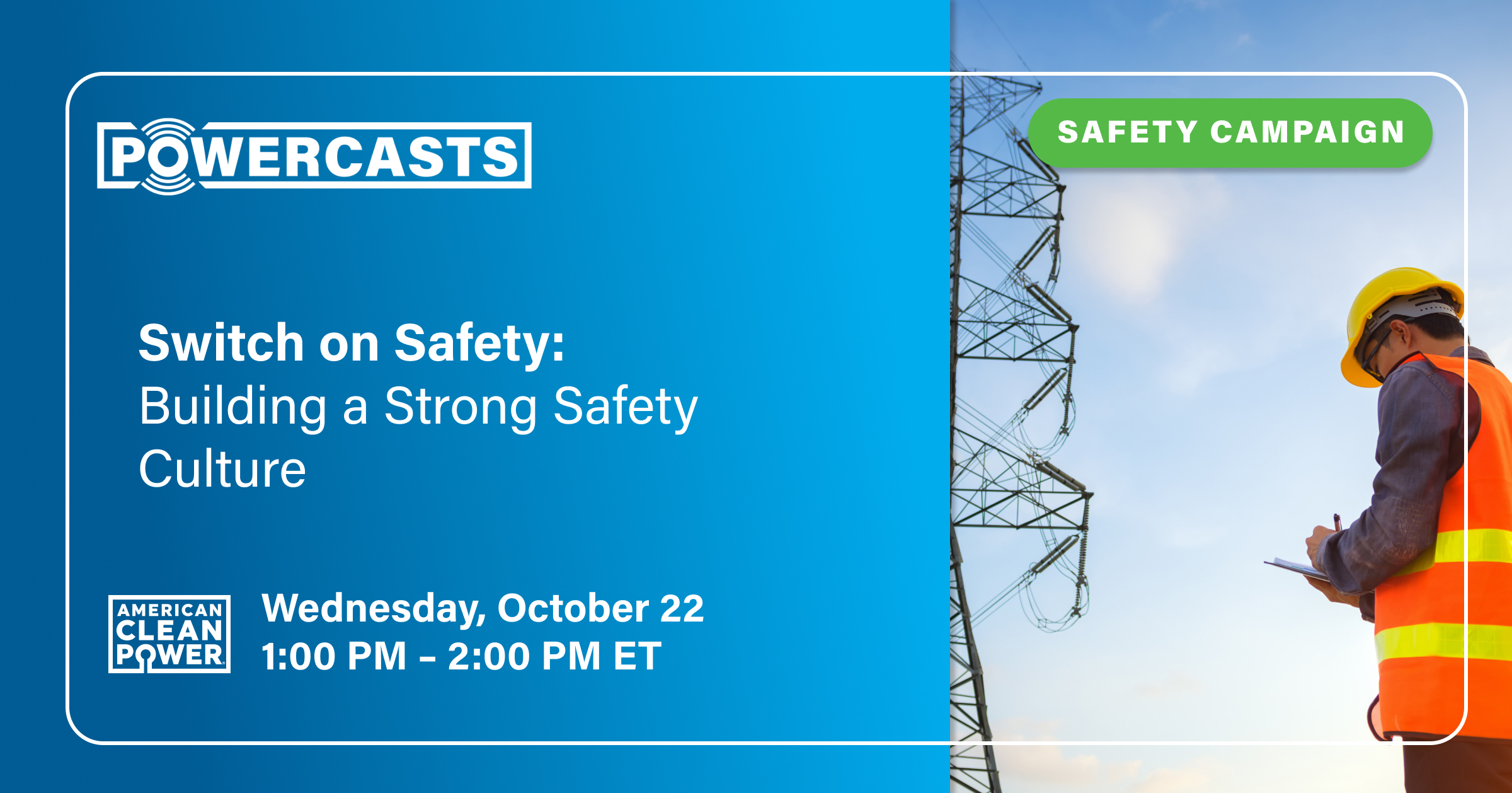 Switch on Safety Powercast series: Building a Strong Safety Culture on October 22 at 1:00 PM ET